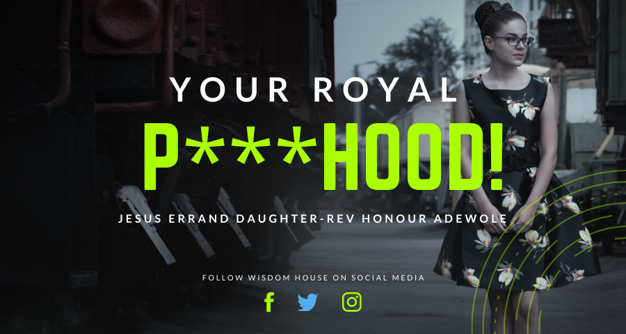 30 Jun Your Royal P***hood!